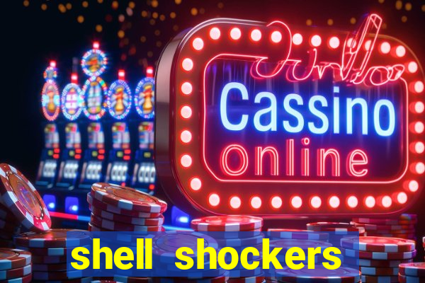 shell shockers crazy games